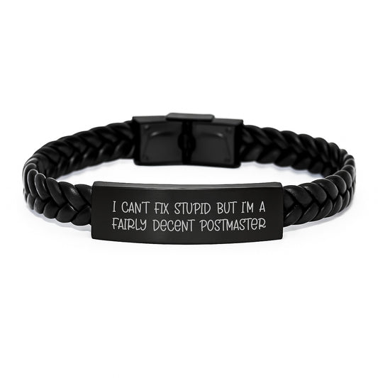 Funny Postmaster Gifts from Friends for Graduation Unique Interlaced Leather Bracelet, I Can't Fix Stupid But I'm A Fairly Decent Postmaster Quote - Image 1