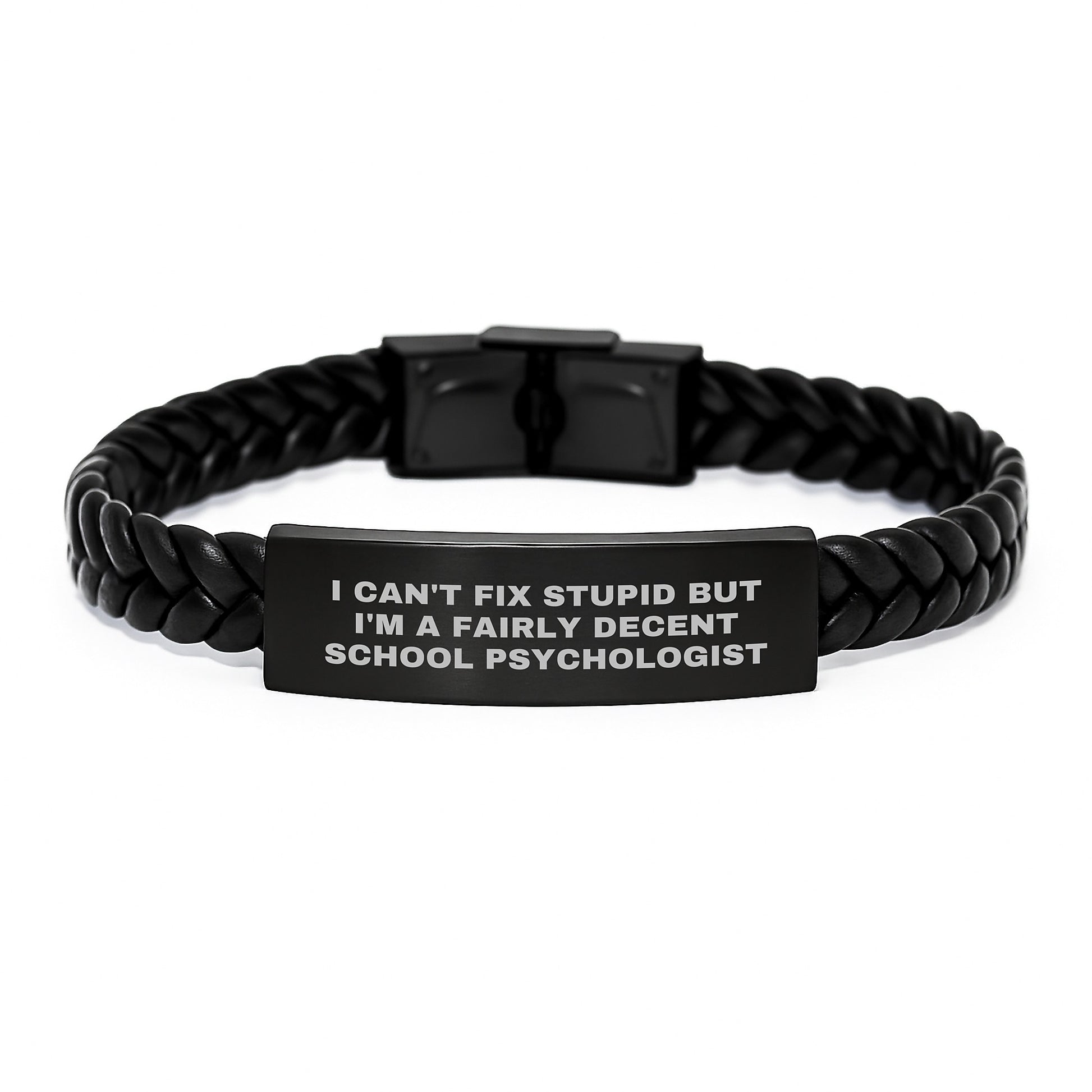 Funny School Psychologist Gifts from Friends - Birthday Unique Present for a Men Interlaced Leather Bracelet 'I Can't Fix Stupid But I'm A Fairly Decent School Psychologist' - Image 1