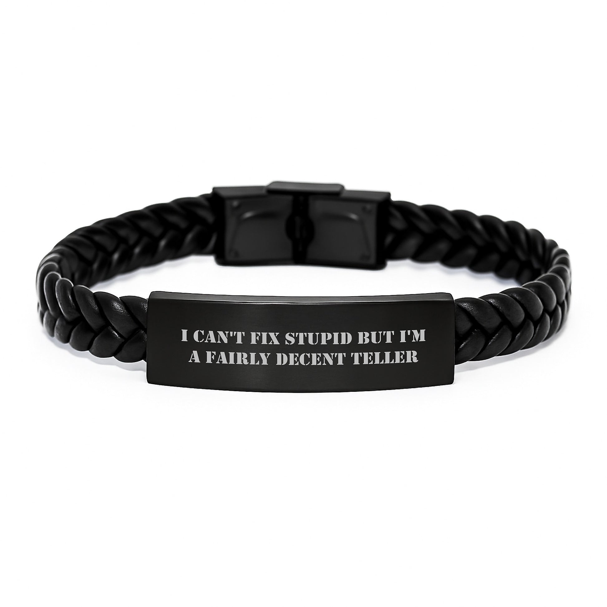 Funny Teller Gifts from Friends, Inspirational Interlaced Leather Bracelet for Birthday, 'I Can't Fix Stupid But I'm A Fairly Decent Teller' Quote, Gifts for Him or Her - Image 1