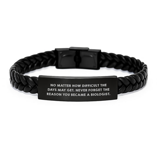Inspirational Biologist Gifts from Friends - Interlaced Leather Bracelet for Birthday, No Matter How Difficult The Days May Get. Never Forget The Reason You Became A Biologist. - Image 1