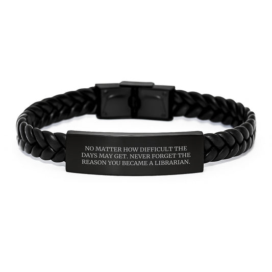 Librarian Inspirational Gifts from Friends Interlaced Leather Bracelet, Quotes for Graduation Unique Gifts for Librarian, Never Forget the Reason You Became a Librarian - Image 1