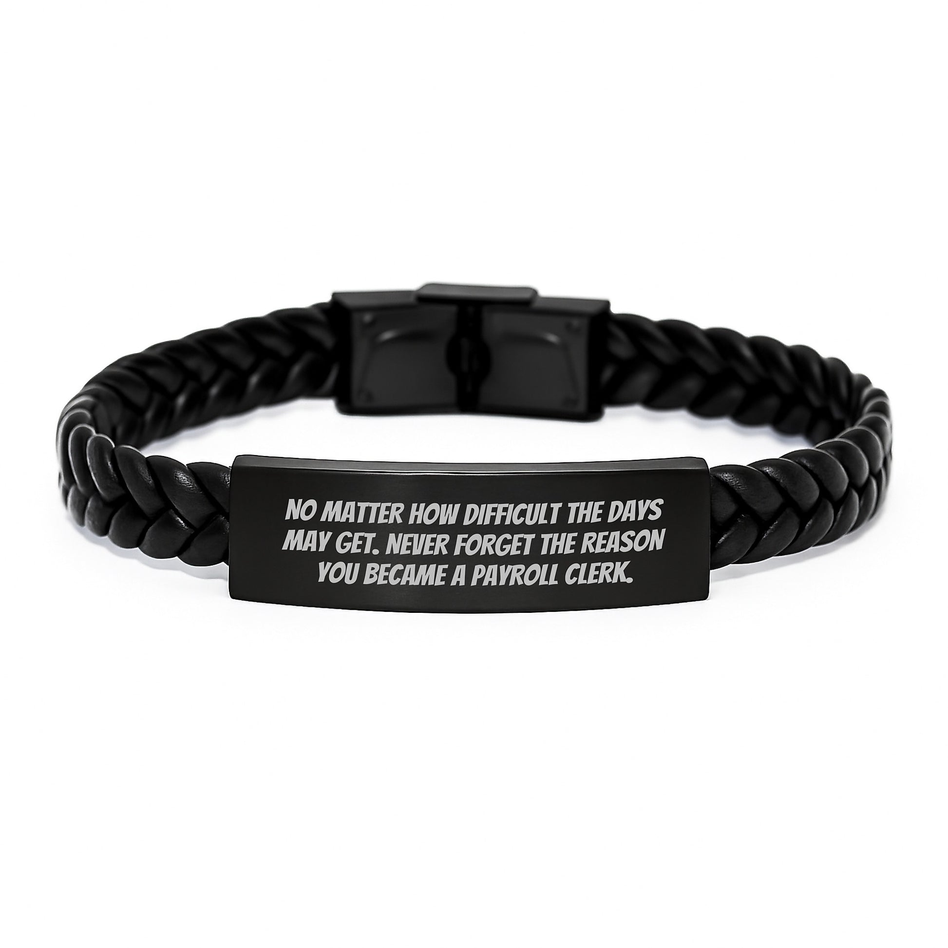 Payroll Clerk Inspirational Gifts from Friends - Interlaced Leather Birthday Wishes 'No Matter How Difficult The Days May Get. Never Forget The Reason You Became A Payroll Clerk.' - Image 1
