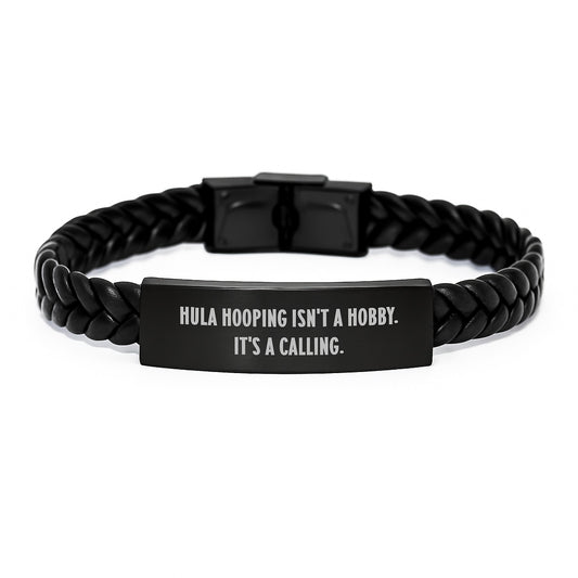Hula Hooping Gifts from Friends, Hula Hooping Isn't A Hobby. It's A Calling., Interlaced Leather Bracelet, Birthday Unique Gifts for Her, Him, or Friends - Image 1