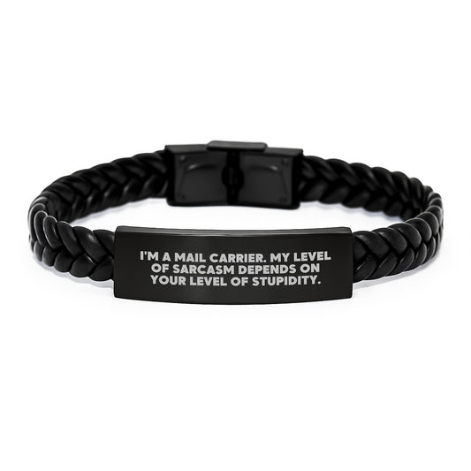 Funny Mail Carrier Gifts - 'I'm A Mail Carrier. My Level Of Sarcasm Depends On Your Level Of Stupidity.' Interlaced Leather Bracelet for Birthday, Gifts from Friends, Mail Carrier - Image 1