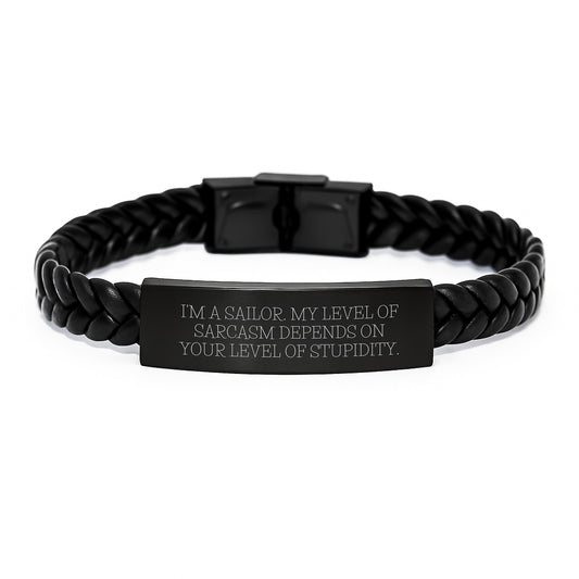 Sailor Humor Gifts, I'm A Sailor. My Level Of Sarcasm Depends On Your Level Of Stupidity., Interlaced Leather Bracelet for Birthday, Gifts from Men to Sailor, Gifts for Sailor - Image 1