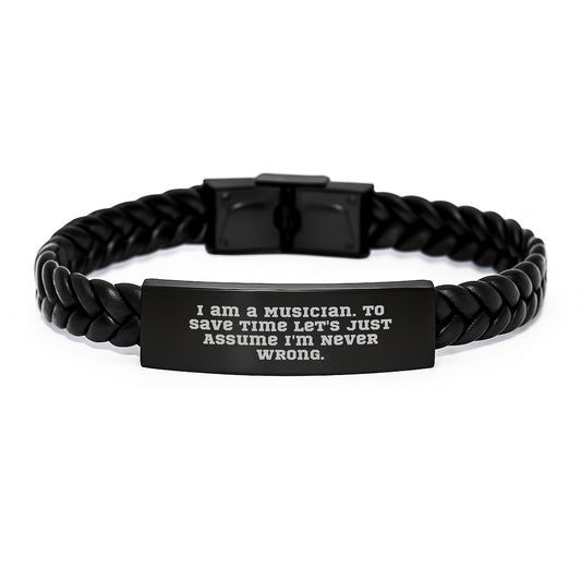 Funny Musician Gifts for Men - Interlaced Leather Bracelet with Quote 'I Am A Musician. To Save Time Let's Just Assume I'm Never Wrong.' - Gifts from Friends to Celebrate Graduation - Image 1