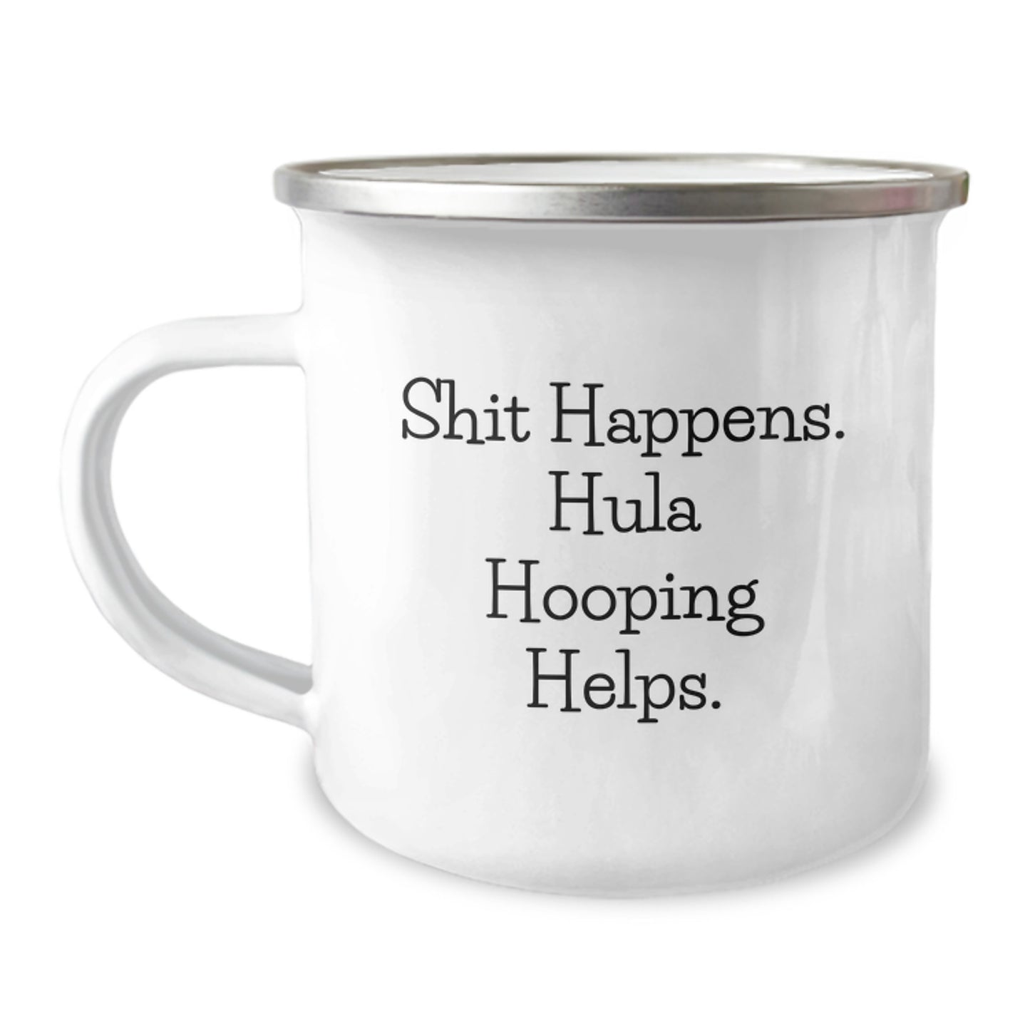 Hula Hooping Helps, Shit Happens! Funny Graduation Gifts from Friends to Hula Hooping Enthusiasts, Unique Camping Mug for Men, Women, and Family - Image 1
