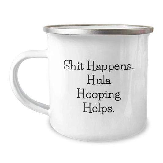 Hula Hooping Helps, Shit Happens! Funny Graduation Gifts from Friends to Hula Hooping Enthusiasts, Unique Camping Mug for Men, Women, and Family - Image 1