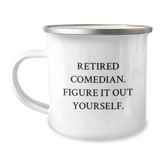 Funny Comedian Gifts - Retired Comedian Figure It Out Yourself Camping Mug for Graduation, Funny Comedian Mugs from Friends, Comedian Gifts for Him or Her - Image 1
