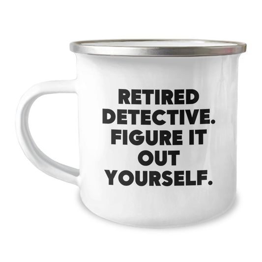 Detective Camping Mug, Funny Quote, Graduation Unique Gifts from Friends, Camping Mug for Men, Women, Coworkers, Family, Retired Detective Figure It Out Yourself - Image 1