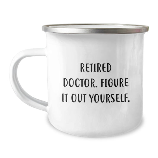Funny Gifts from Friends to Doctor, Inspirational Quote Mug, Camping Mug for Graduation, Gifts for Retired Doctors - Image 1