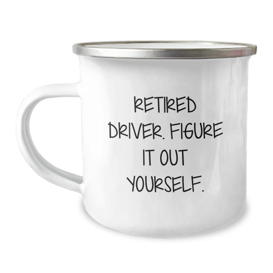 Funny Driver Gifts from Friends and Family - 'Retired Driver. Figure It Out Yourself.' Camping Mug for Graduation - Image 1