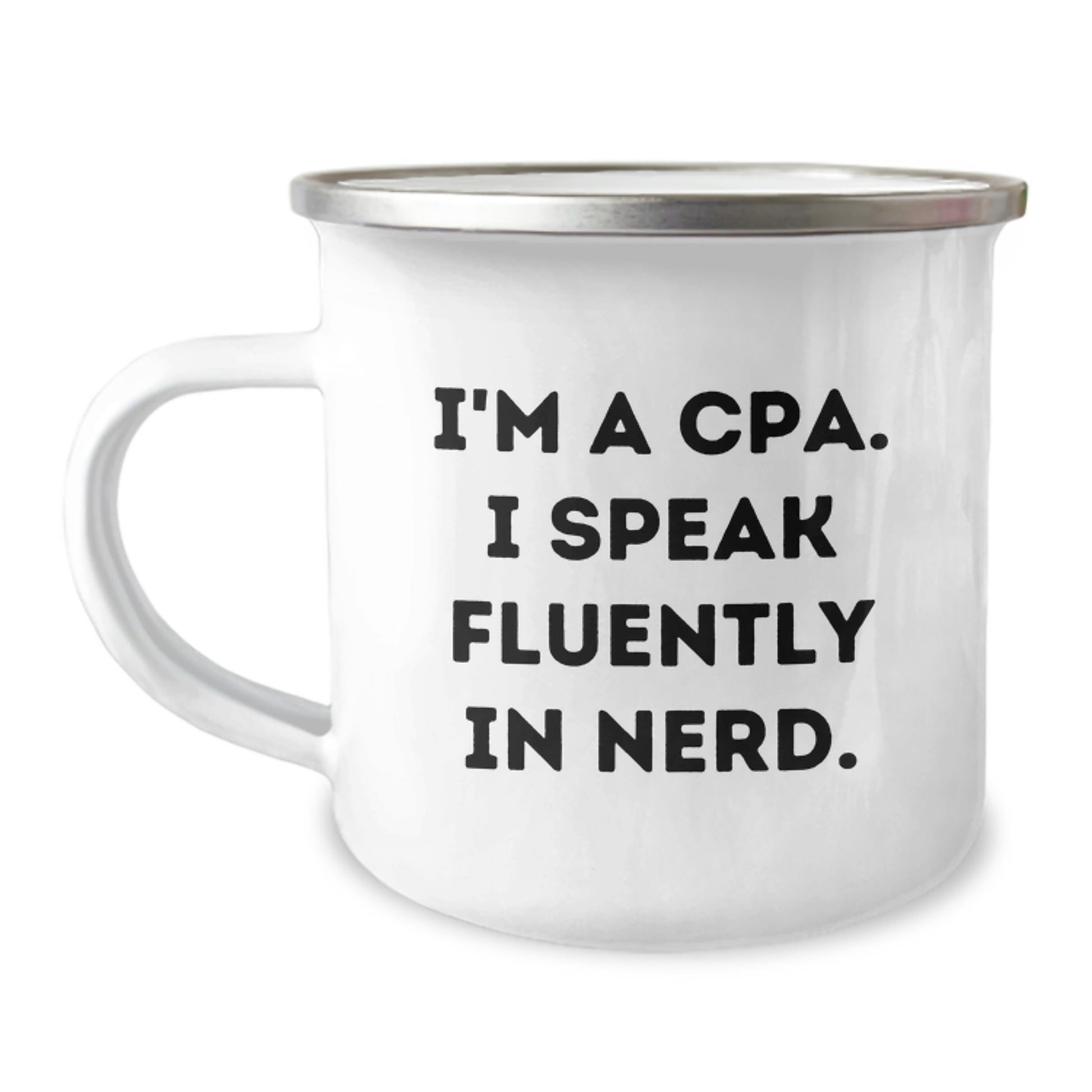 Funny CPA Gifts, I'm A Cpa. I Speak Fluently In genius., 12 oz Stainless Steel Camping Mug for Graduation - Image 1