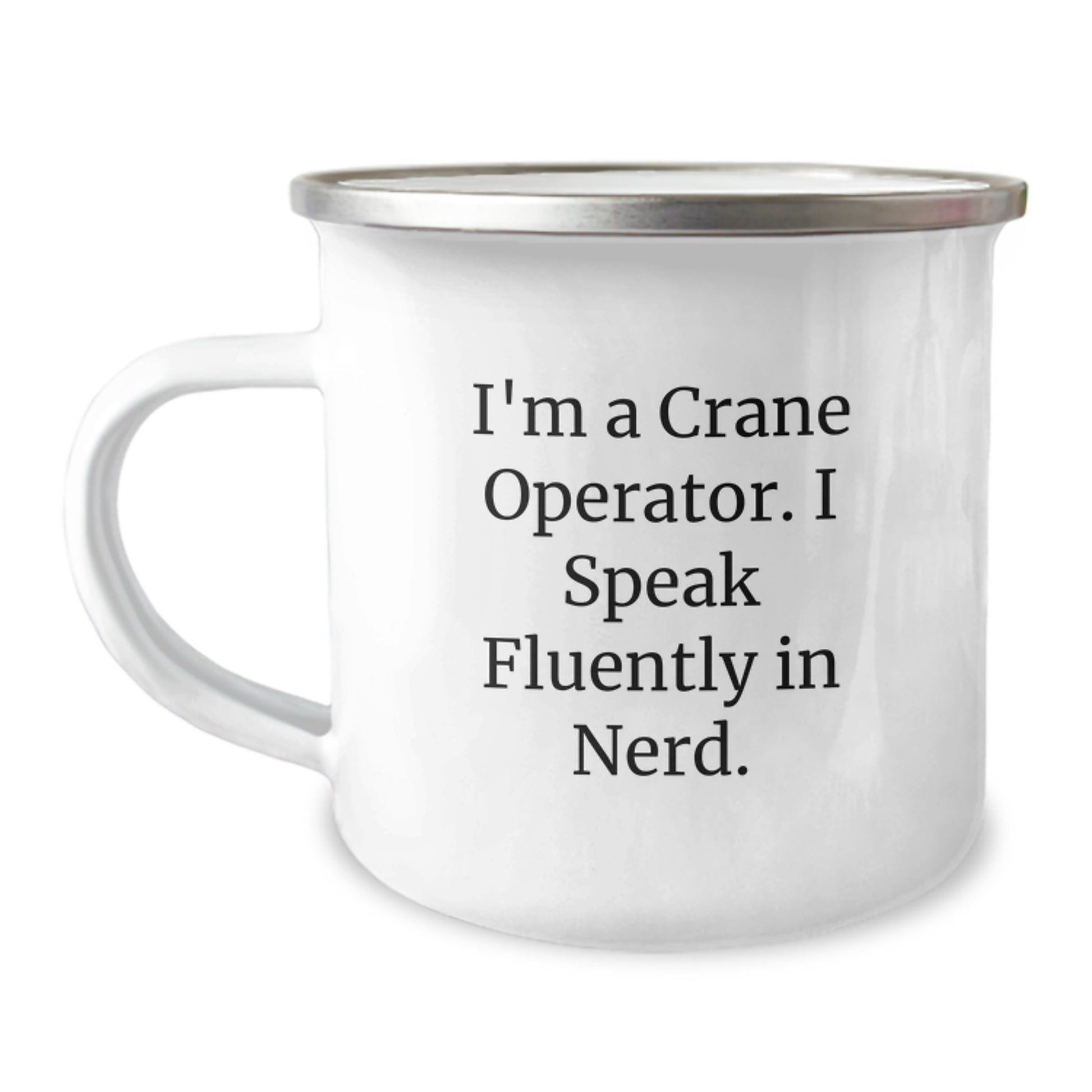 Crane Operator Gifts from Friends, Unique Graduation Mugs for Men, I'm A Crane Operator. I Speak Fluently In genius., Funny Camping Mug - Image 1