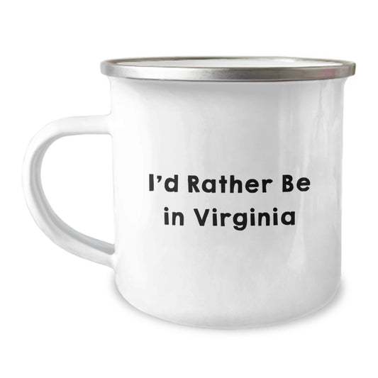 Virginia Lovers' Funny Gift, 'I'd Rather Be In Virginia' Camping Mug for Birthdays, 12 oz Stainless Steel with Enamel Finish, Gifts from Friends or Family - Image 1