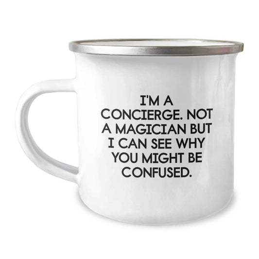 Concierge Gifts from Friends, Coworkers, Family - 'I'm A Concierge. Not A Magician...'- Camping Mug, Funny Quote for Birthday - Image 1