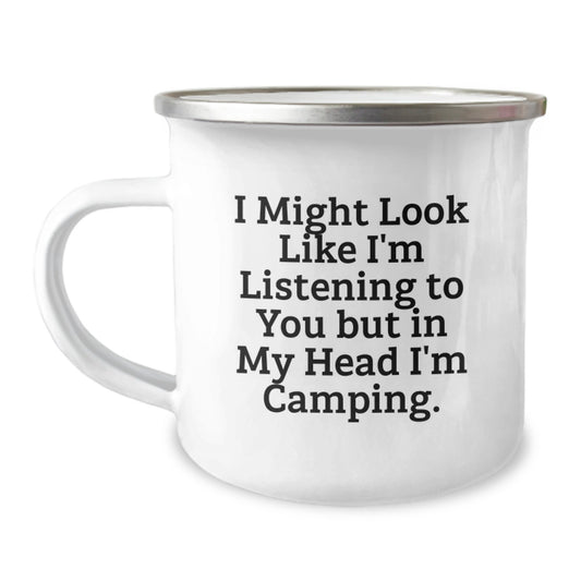 Funny Camping Gifts from Friends and Family - 'I Might Look Like I'm Listening To You But In My Head I'm Camping.' Camping Mug for Graduation - Image 1