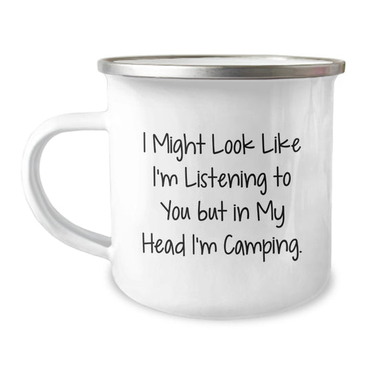 Camping Gifts for Men, Funny Camping Mug, Graduation Unique Gifts from Friends, 'I Might Look Like I'm Listening To You But In My Head I'm Camping.' - Image 1