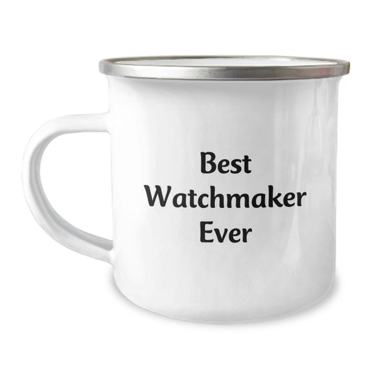 Funny Watchmaker Gifts from Friends - Best Watchmaker Ever Quote, 12 oz Camping Mug for Birthday - Image 1