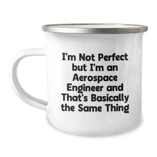 Funny Aerospace Engineer Gifts for Birthday - 'I'm Not Perfect But I'm An Aerospace Engineer And That's Basically The Same Thing' Enamel Camping Mug from Friends - Image 1