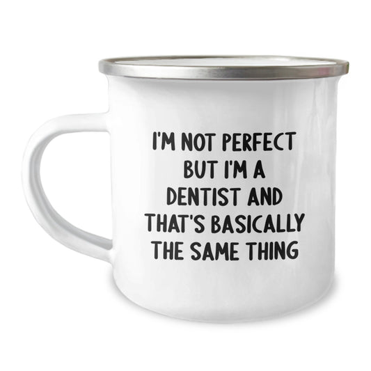 Funny Dentist Gifts from Friends for Men Dads Graduation Unique Camping Mugs I'm Not Perfect But I'm A Dentist And That's Basically The Same Thing - Image 1