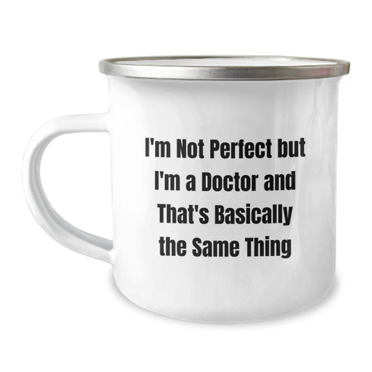 Funny Doctor Gifts for Graduation - Camping Mug, 'I'm Not Perfect But I'm A Doctor And That's Basically The Same Thing', Gifts from Men to Doctor, Unique Graduation Gifts for Him - Image 1