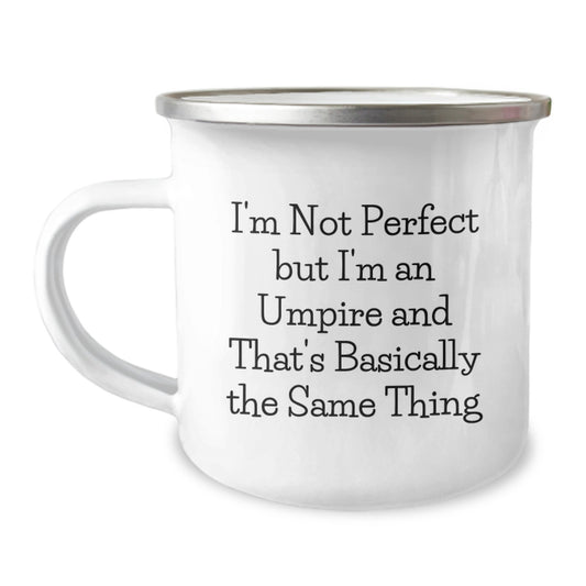 Fun Umpire Quote Gifts for Men - Camping Mug, Funny Birthday Present from Friends - I'm Not Perfect, I'm an Umpire, Gifts for Umpire Lovers - Image 1