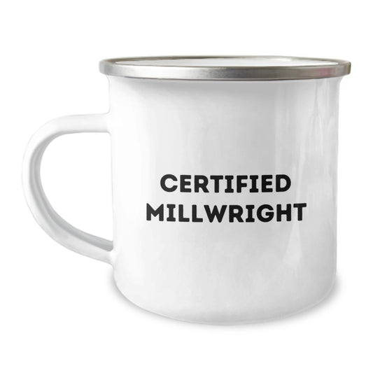 Funny Millwright Quotes Gifts from Friends and Family for Men Certified Millwright Graduation Unique Gifts Camping Mug, 12 oz Stainless Steel with Enamel Finish - Image 1