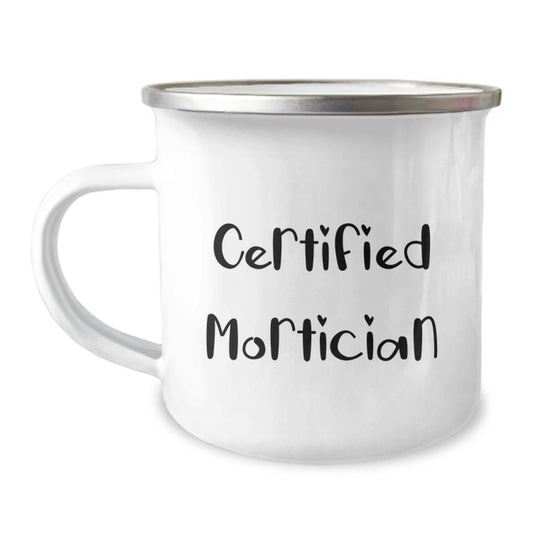 Certified Mortician Funny Quote Camping Mug, Gifts from Friends to Mortician, Graduation Unique Gifts, 12 oz Stainless Steel with Enamel Finish - Image 1