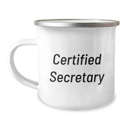 Funny Secretary Gifts, 'Certified Secretary' Quote, 12 oz Camping Mug for Birthday, Gifts from Friends, Perfect for Coworkers - Image 1