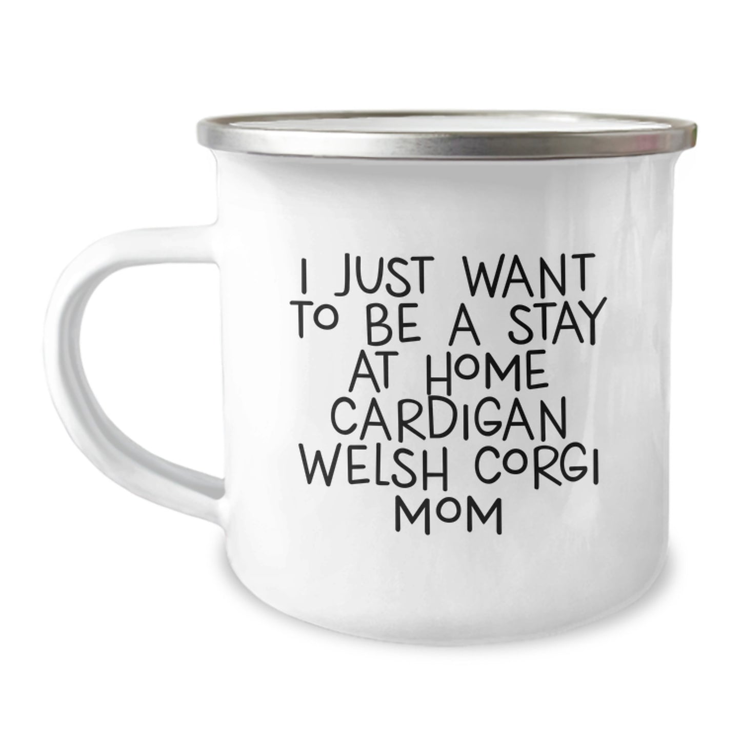 Funny Cardigan Welsh Corgi Mom Gifts for Her, Camping Mug for Graduation, 'I Just Want To Be A Stay At Home' Quote, Gifts from Family and Friends - Image 1