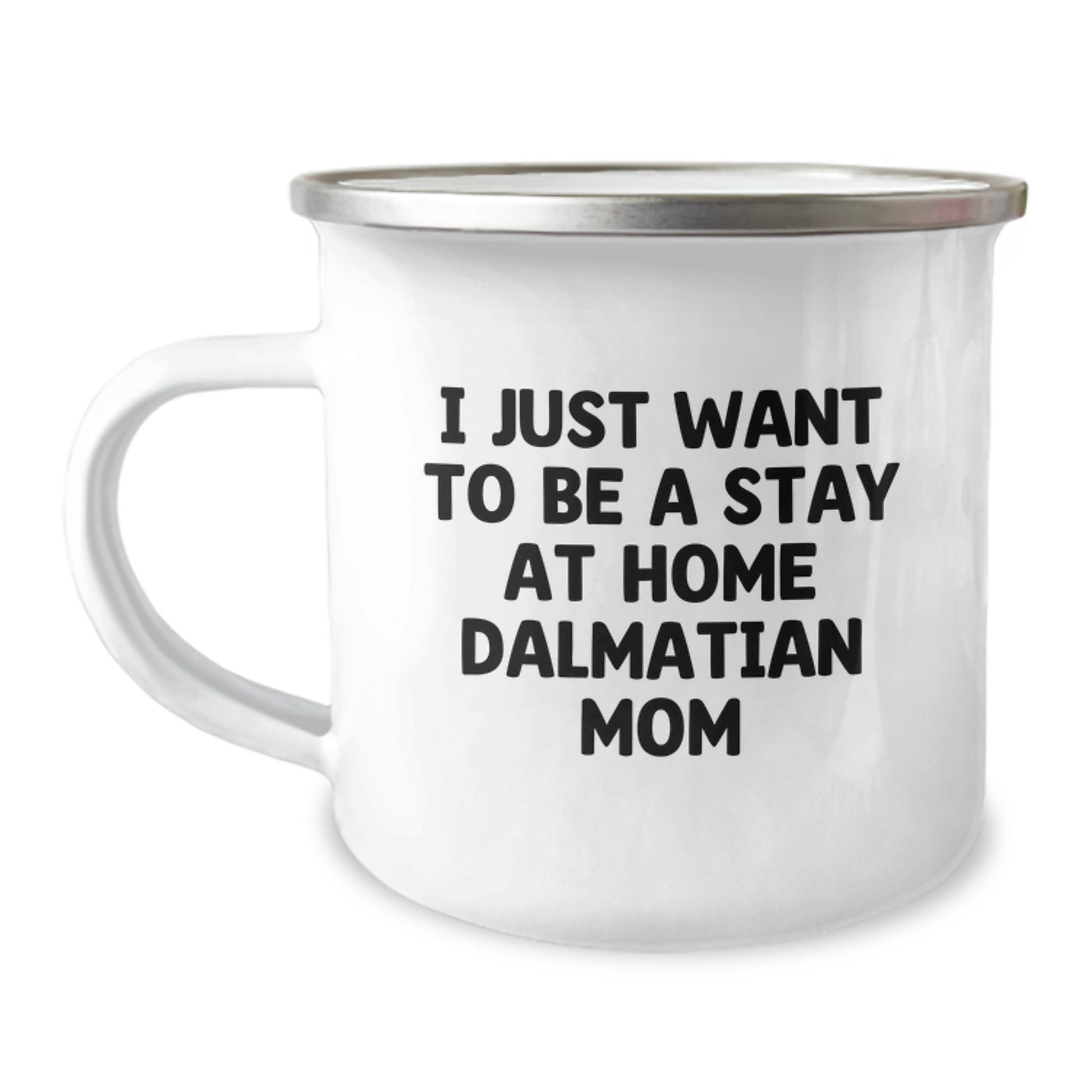 Dalmatian Dog Lover Gifts, Camping Mug for Mom, 'I Just Want To Be A Stay At Home Dalmatian Mom', Funny Graduation Unique Gifts from Mom to Daughter - Image 1