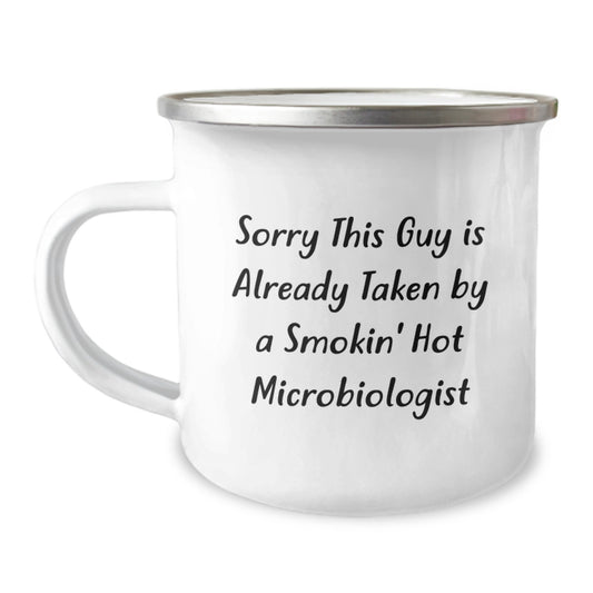Funny Microbiologist Gifts from Friends for Graduation, Sorry This Guy Is Already Taken By A Smokin' Hot Microbiologist Camping Mug, 12 oz Stainless Steel - Image 1