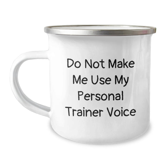 Personal Trainer Gifts Funny Camping Mug Do Not Make Me Use My Personal Trainer Voice, Gifts from Friends Birthday Unique Present - Image 1