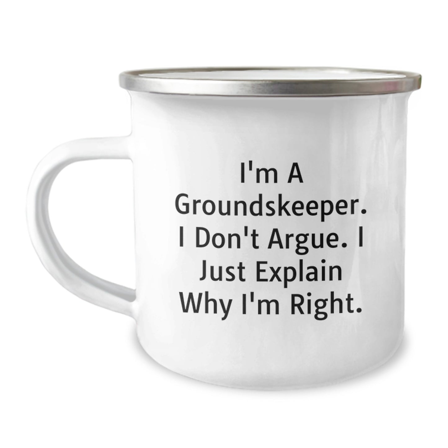 Funny groundskeeper Gifts, Camping Mug for Graduation, 'I'm A groundskeeper. I Don't Argue. I Just Explain Why I'm Right.' Quote, Gifts from Friends to groundskeeper, Unique Men's groundskeeper Gifts - Image 1