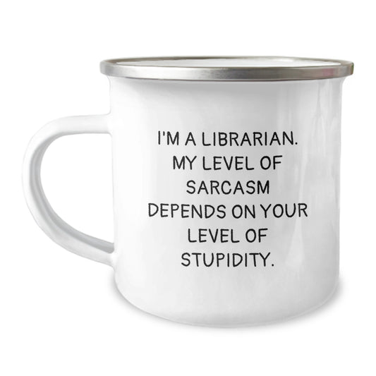 Funny Librarian Christmas Unique Gifts - Gifts from Friends - Camping Mug for Librarians - I'm A Librarian Sarcasm Level - Image 1