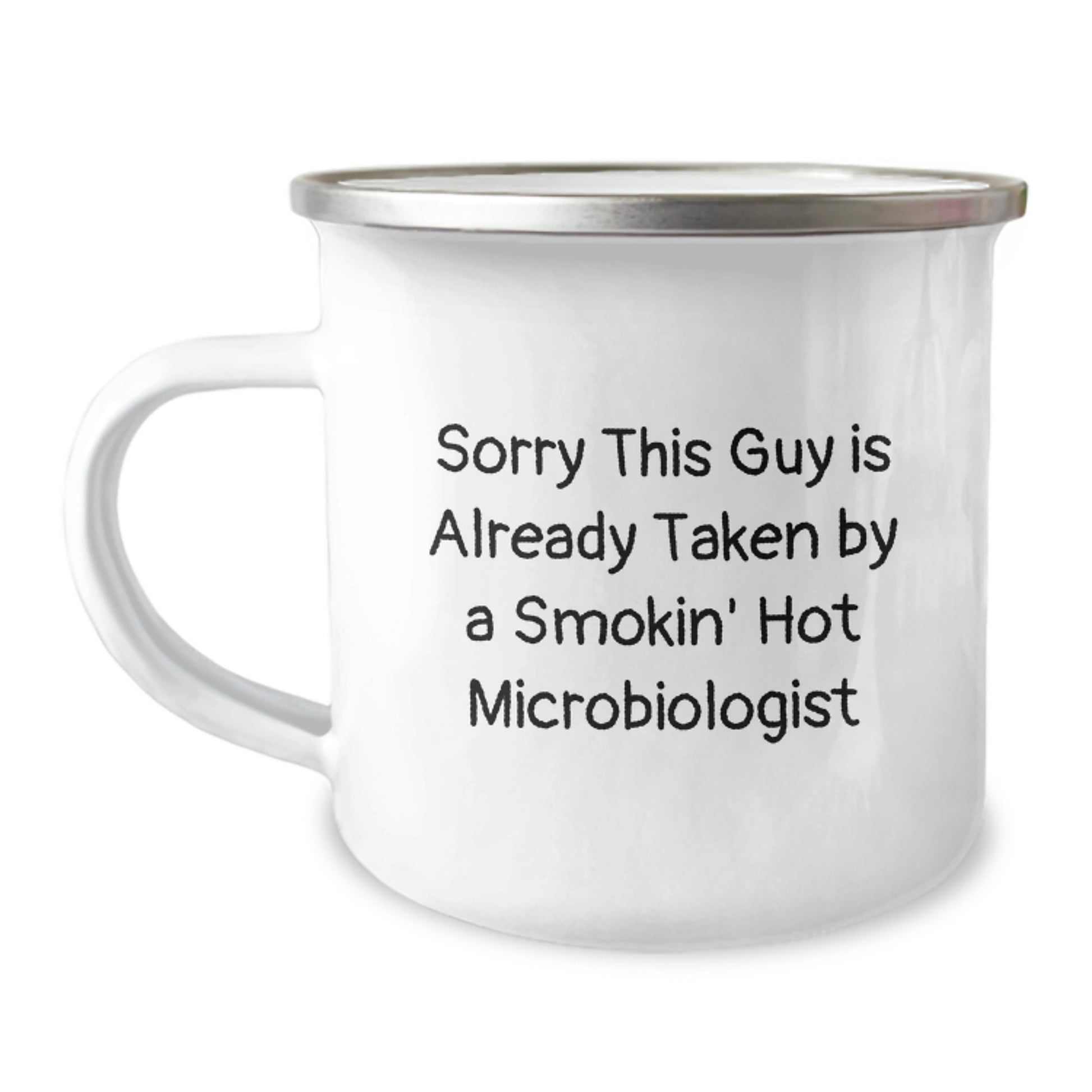 Funny Microbiologist Gifts from Friends for Graduation Unique Mugs, Sorry This Guy Is Already Taken By A Smokin' Hot Microbiologist Design, 12 oz Stainless Steel with Enamel Finish - Image 1