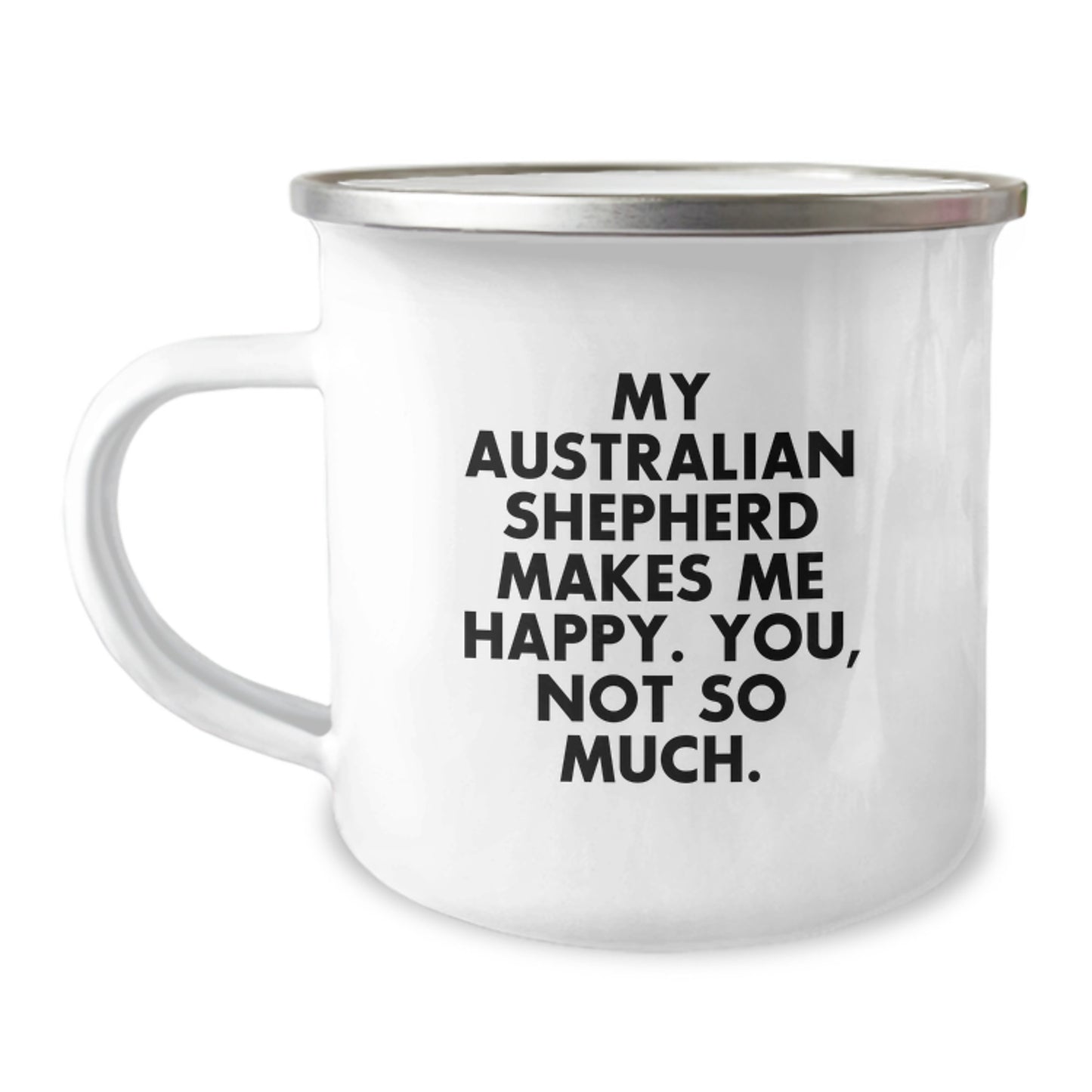 Funny Australian Shepherd Dog Gifts for Men, Women, Friends - Camping Mug with Quote 'My Australian Shepherd Makes Me Happy. You, Not So Much.' - Birthday Unique Gifts from Family - Image 1