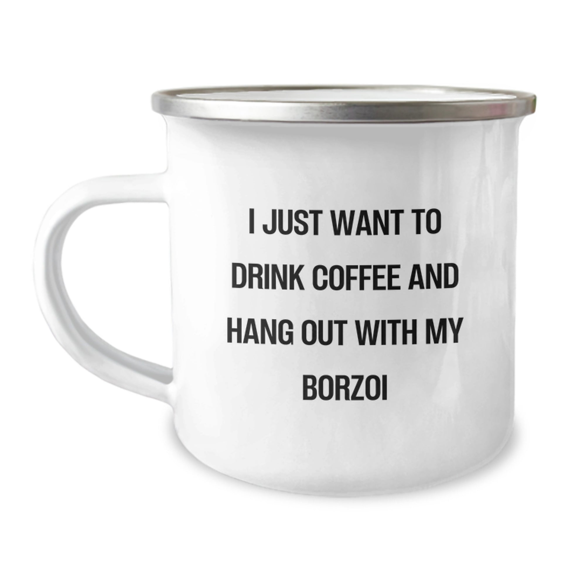Funny Borzoi Dog Lover Gifts from Friends for Birthday, I Just Want To Drink Coffee And Hang Out With My Borzoi - 12 oz Camping Mug - Image 1