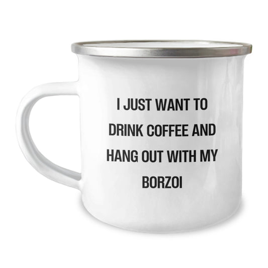 Funny Borzoi Dog Lover Gifts from Friends for Birthday, I Just Want To Drink Coffee And Hang Out With My Borzoi - 12 oz Camping Mug - Image 1