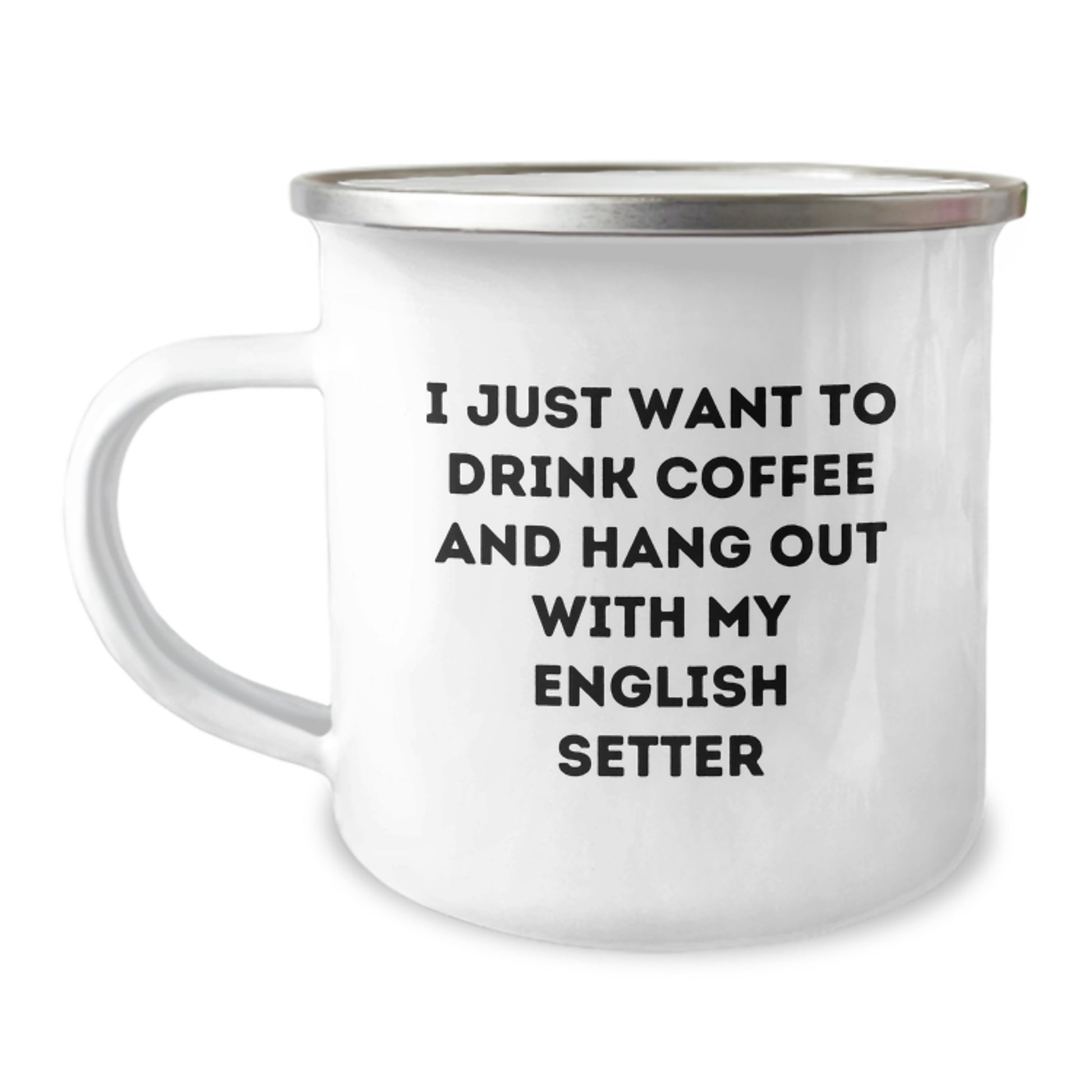 Funny English Setter Dog Gifts for Birthday - 'I Just Want To Drink Coffee And Hang Out With My English Setter' Camping Mug from Friends - Image 1