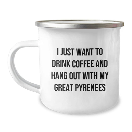 Funny Great Pyrenees Dog Lover Gifts from Family to Hang Out with My Great Pyrenees, Great Pyrenees Dog Camping Mug, I Just Want To Drink Coffee - Birthday Unique Gifts - Image 1