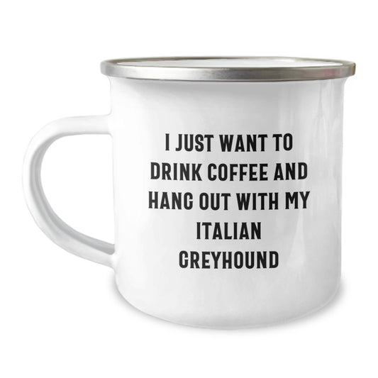 Italian Greyhound Dog Lovers' Funny Gift, 'I Just Want To Drink Coffee And Hang Out With My Italian Greyhound', Birthday Camping Mug for Men from Friends - Gifts for Italian Greyhound Dog Owners - Image 1