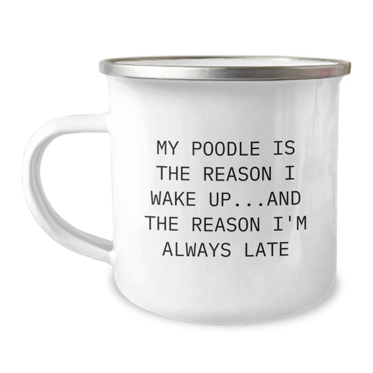 Poodle Dog Lover Gifts from Friends, Funny Camping Mug for Poodle Dog Enthusiasts, My Poodle Reason I Wake Up Late, Birthday Unique Gifts - Image 1