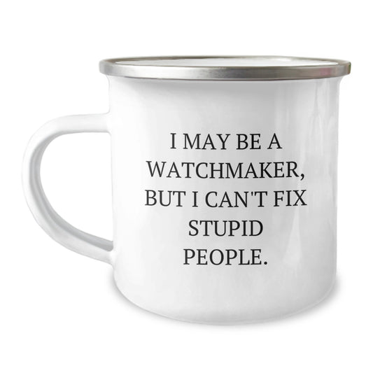 Watchmaker Camping Mug, Funny Quote Gift for Men from Watchmaker Friends, Unique Graduation Gift - Image 1