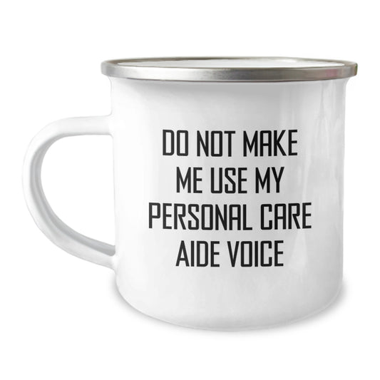Funny Gift for Personal Care Aide Friends and Family - 'Do Not Make Me Use My Personal Care Aide Voice' Camping Mug, Personal Care Aide Gifts from Men and Women, Graduation Unique Gifts - Image 1