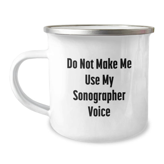 Funny Sonographer Gifts from Friends for Birthday, Do Not Make Me Use My Sonographer Voice Camping Mug, Unique Gifts for Sonographers, 12 oz Stainless Steel Mug - Image 1