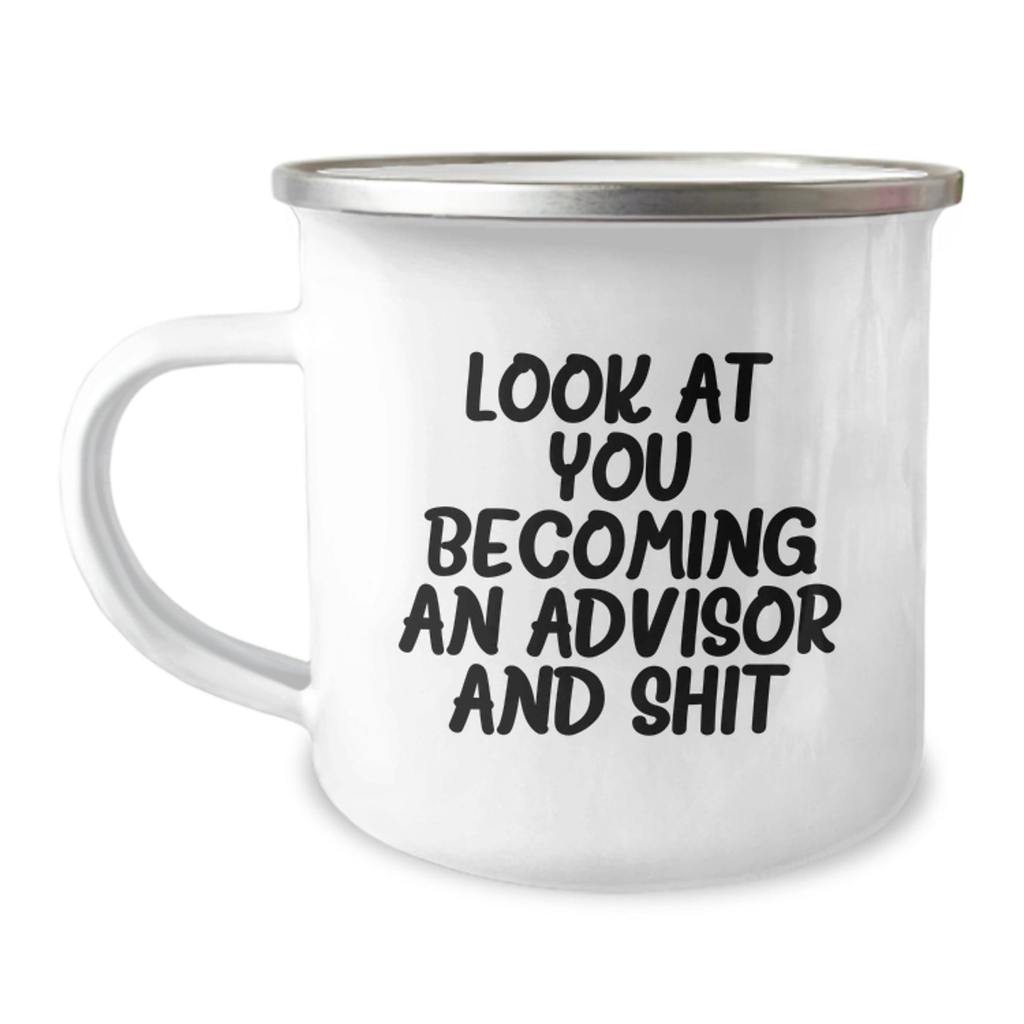 Funny Advisor Gifts, Gifts from Friends for Advisor, Camping Mug for Birthday, 'Look At You Becoming An Advisor And Shit', 12 oz Stainless Steel Enamel Finish - Image 1