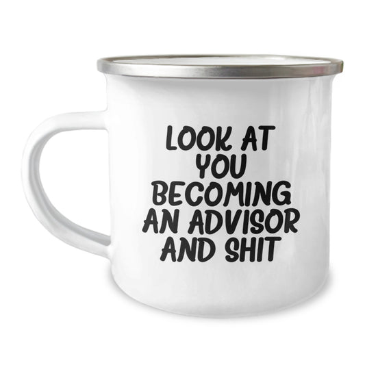Funny Advisor Gifts, Gifts from Friends for Advisor, Camping Mug for Birthday, 'Look At You Becoming An Advisor And Shit', 12 oz Stainless Steel Enamel Finish - Image 1