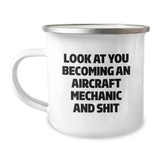 Aircraft Mechanic Gifts Funny Quote Camping Mug for Graduation Look At You Becoming An Aircraft Mechanic And Shit Gifts from Family to Friends - Image 1
